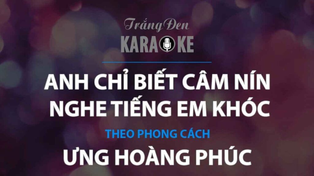 anh-chi-biet-cam-nin-nghe-tieng-em-khoc-nhac-ung-hoang-phuc