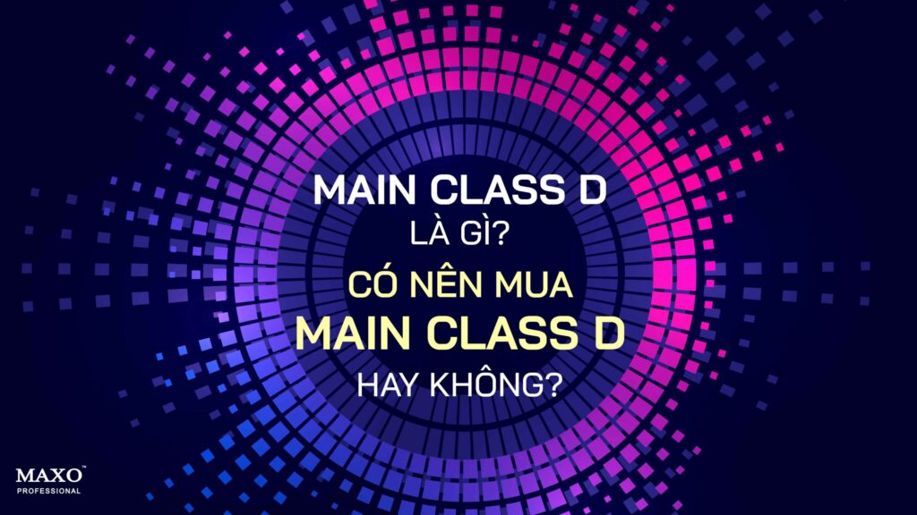 main-class-D-la-gi-co-nen-mua-main-class-D-hay-khong
