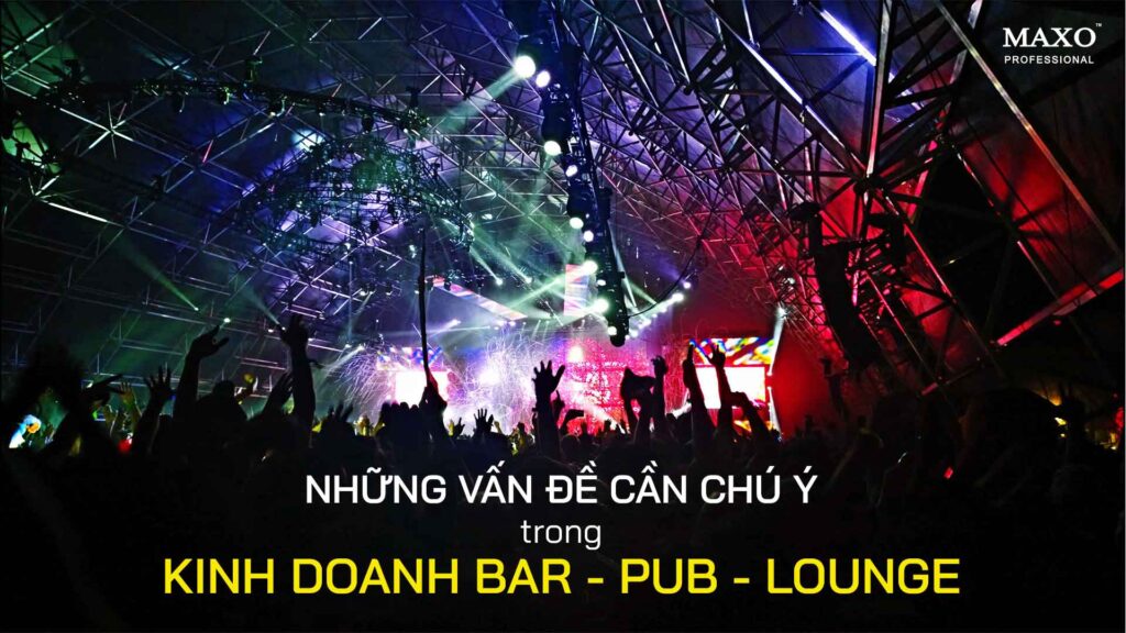 nhung-van-de-can-chu-y-trong-kinh-doanh-bar-pub-lounge