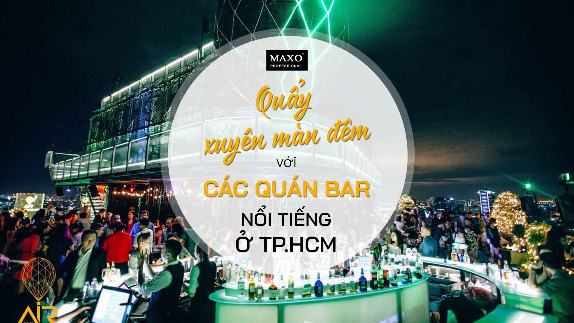 quay-xuyen-man-dem-voi-cac-quan-bar-noi-tieng-o-TPHCM