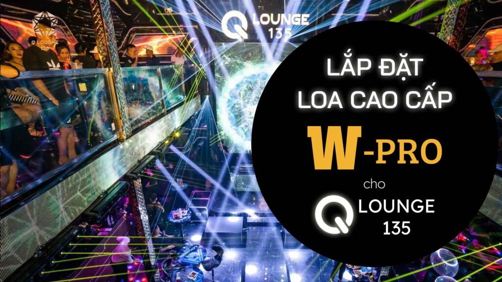 lap-dat-loa-viet-nam-cao-cap-Wpro-series-cho-Qlounge135
