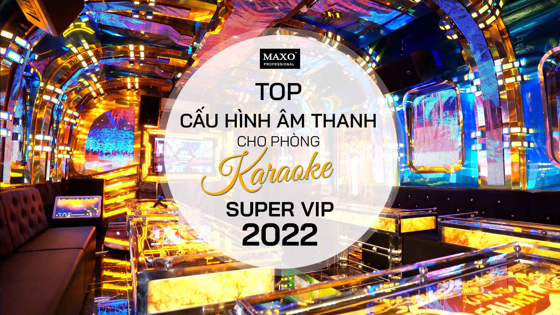 top-cau-hinh-am-thanh-cho-phong-karaoke-super-vip-2022