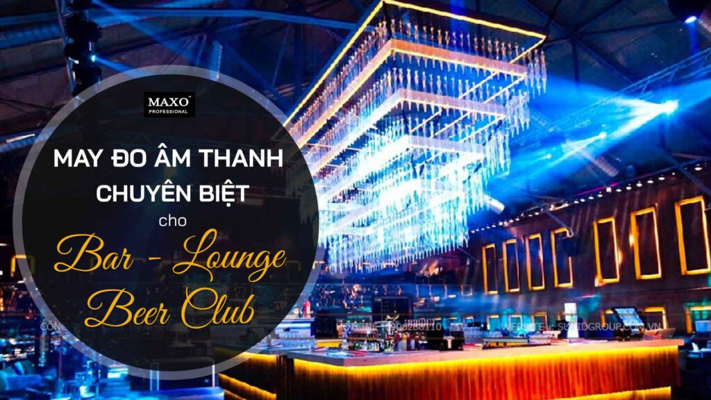 may-do-am-thanh-chuyen-biet-cho-bar-lounge-beerclub