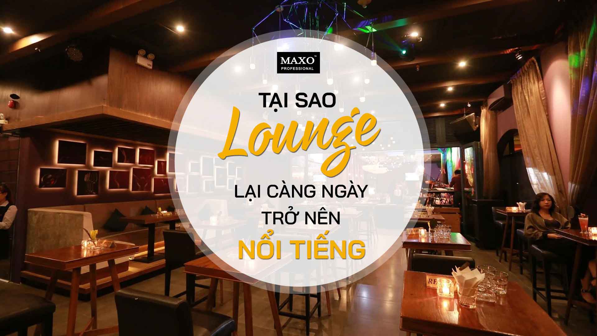 tai-sao-lounge-lai-cang-ngay-tro-nen-noi-tieng