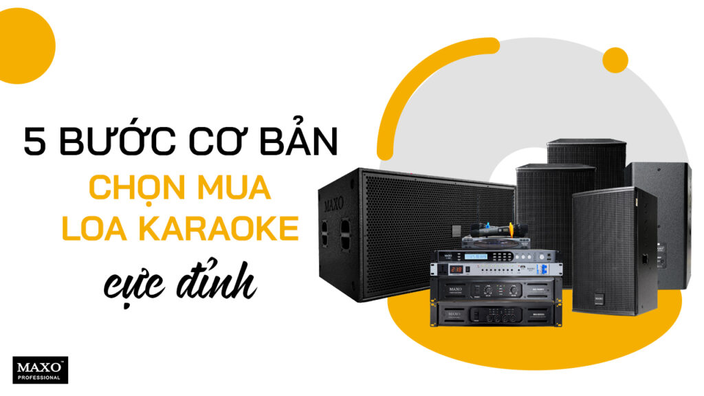 5-buoc-co-ban-chon-mua-loa-karoke-cuc-dinh