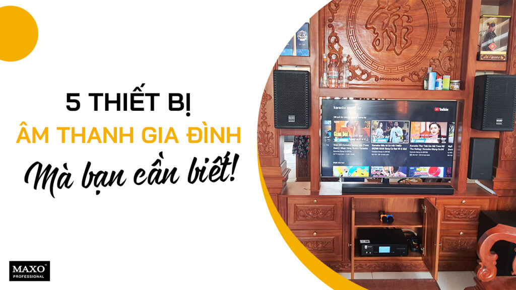 5-thiet-bi-am-thanh-gia-dinh-ma-ban-can-biet