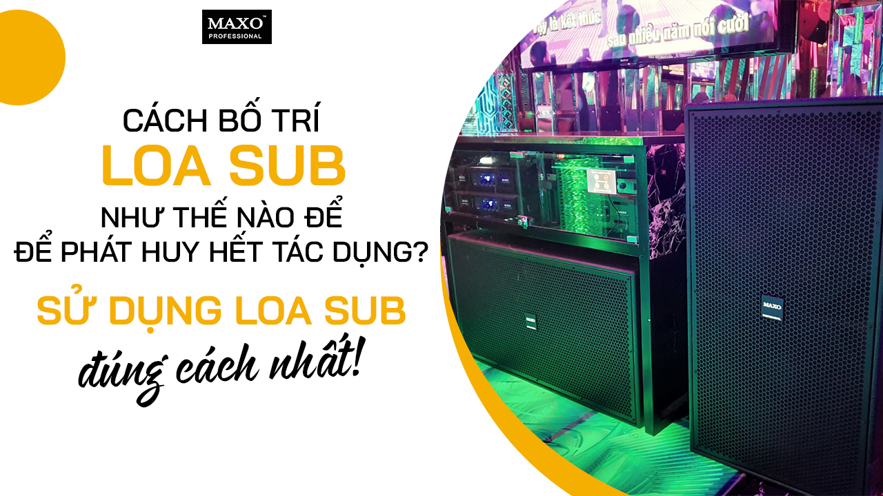 cach-bo-tri-loa-sub-ntn-de-phat-huy-het-tac-dung