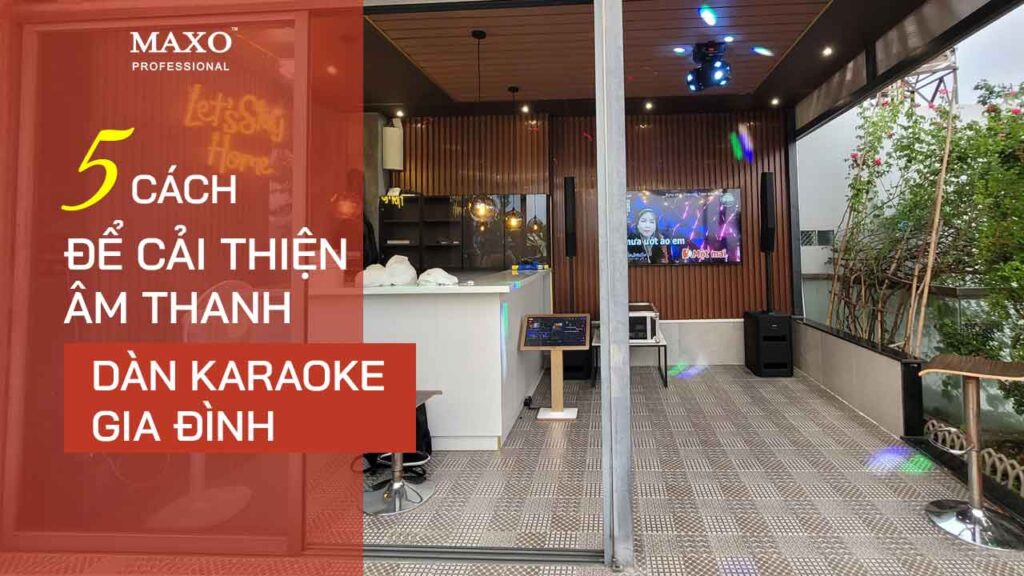 02-5-cach-de-cai-thien-am-thanh-dan-karaoke-gia-dinh