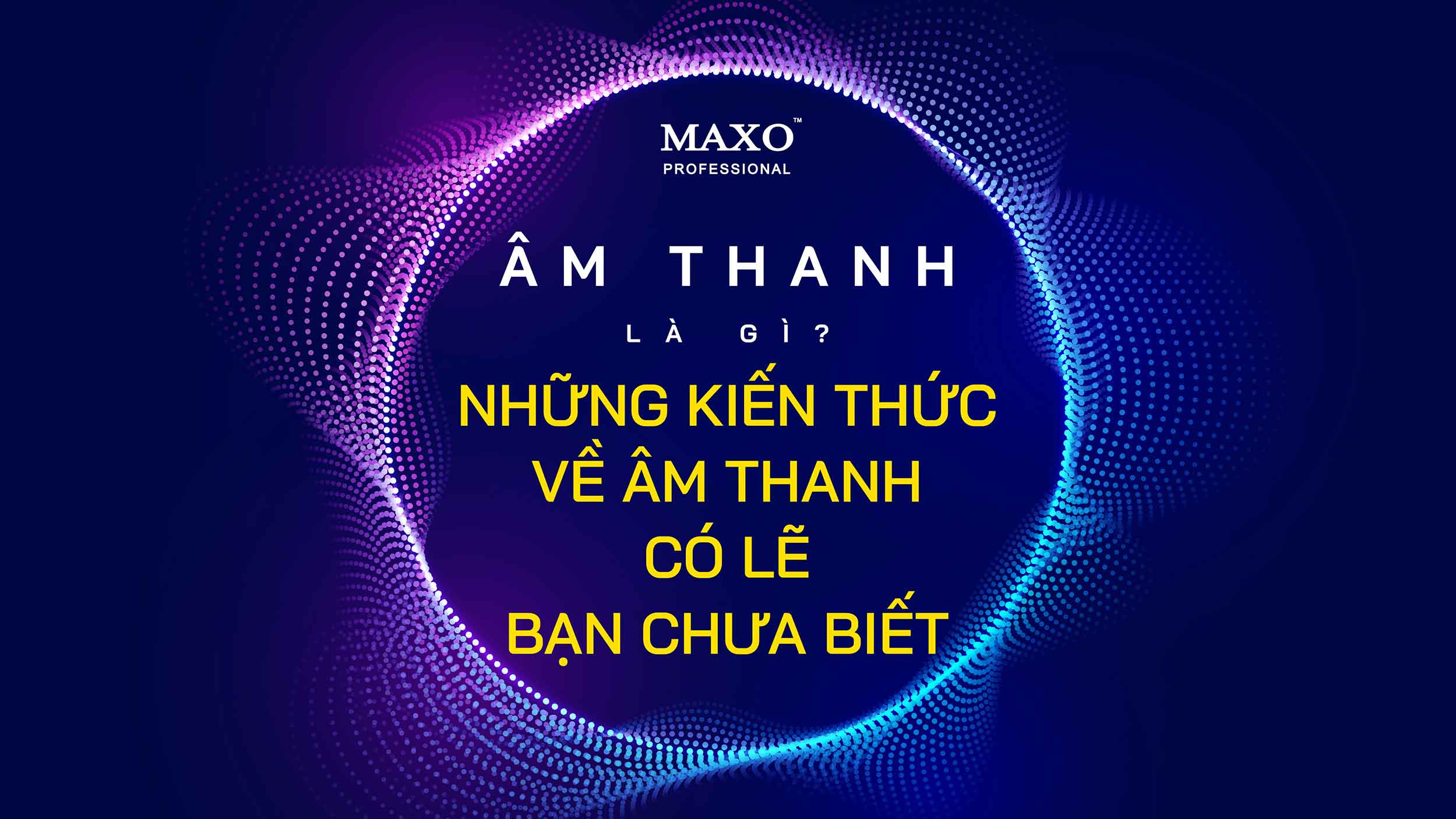 07-am-thanh-la-gi-nhung-kien-thucve-am-thanh-co-le-ban-chua-biet