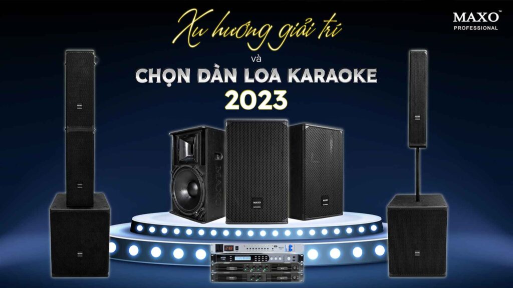08-xu-huong-giai-tri-va-chon-dan-loa-karaoke-2023