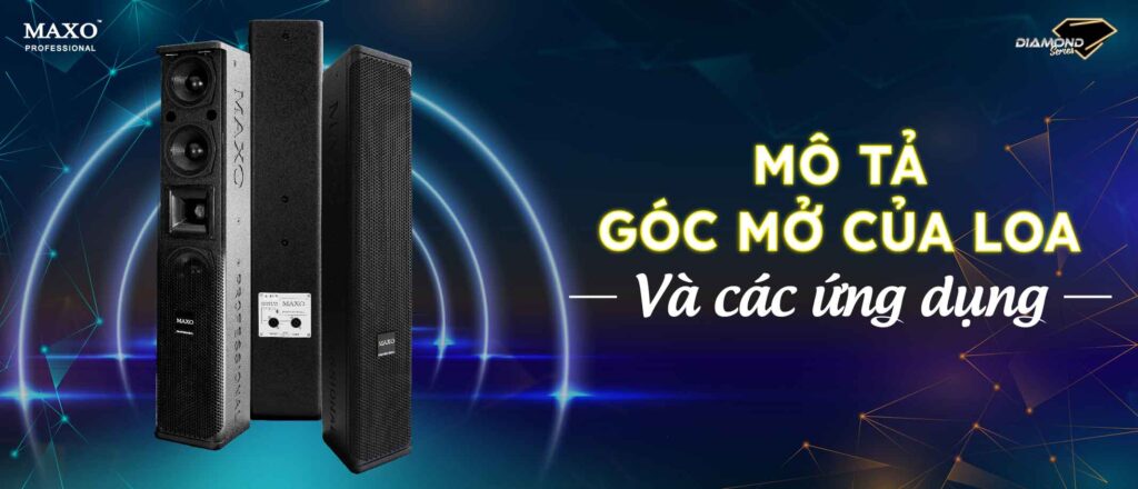 06-d50c-mo-ta-goc-mo-cua-loa-va-cac-ung-dung