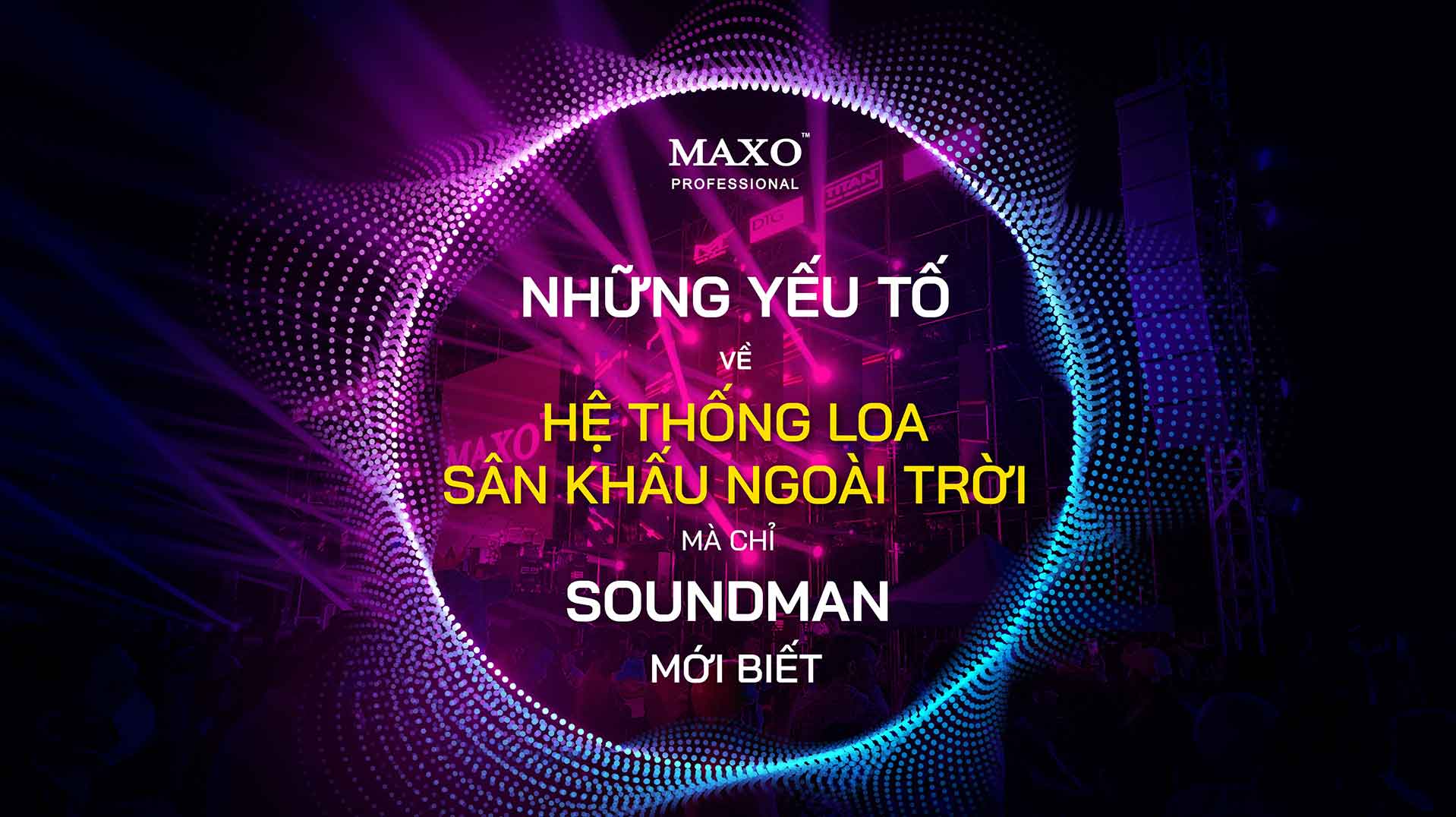 16-nhung-yeu-to-ve-he-thong-loa-san-khau-ngoai-troi-ma-chi-soundman-moi-biet