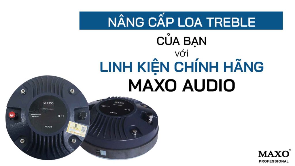 10-nang-cap-loa-treble-cua-ban-voi-linh-kien-chinh-hang-MAXO-audio