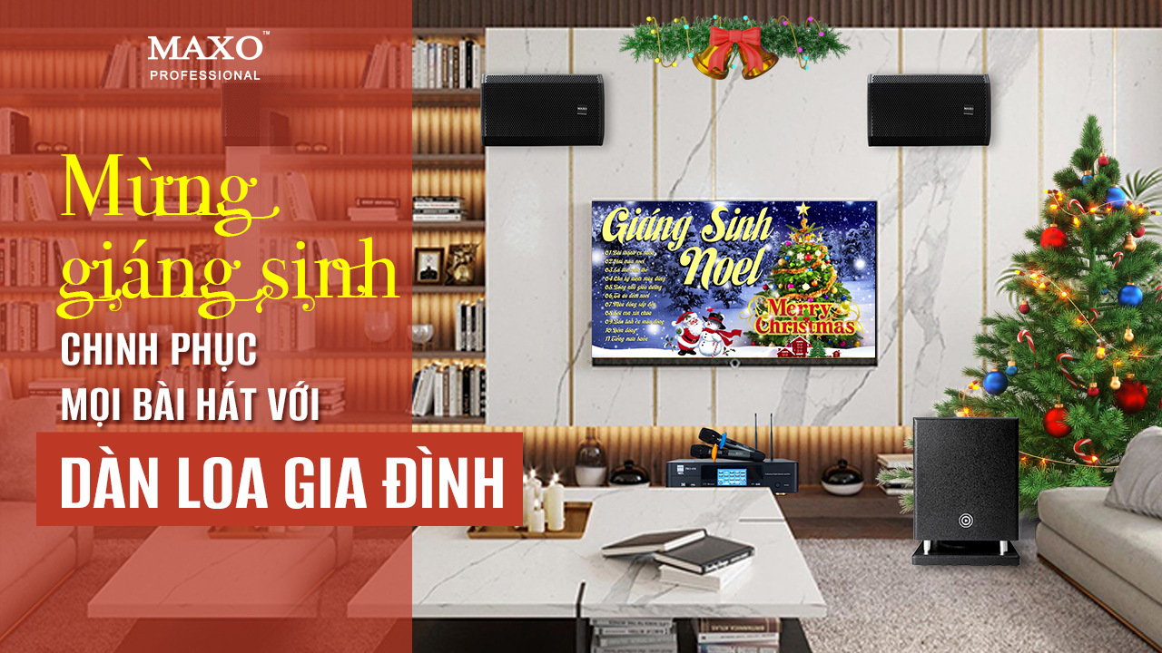 mung-giang-sinh-chinh-phuc-moi-bai-hat-voi-dan-loa-gia-dinh