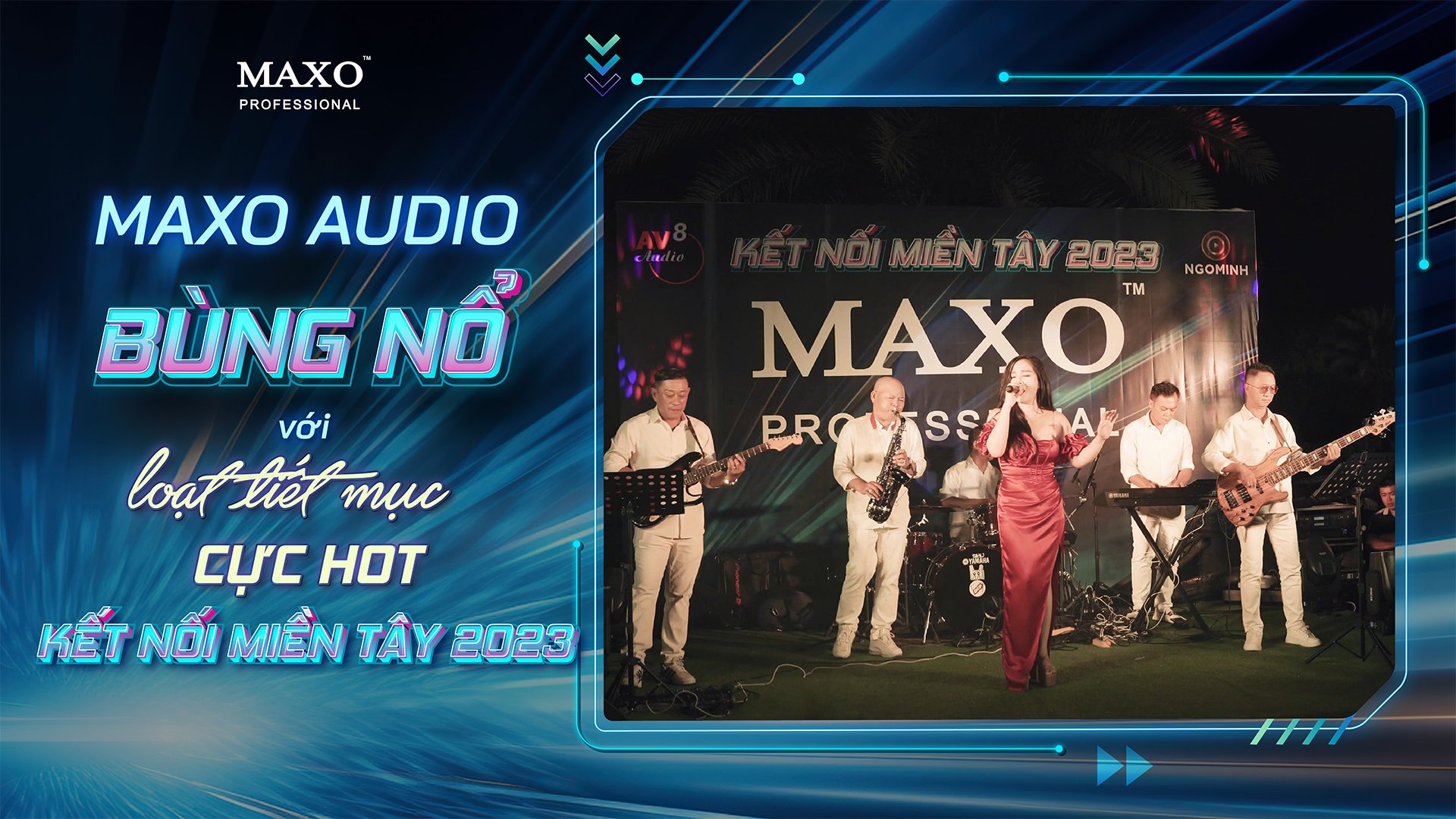 maxo-audio-bung-no-voi-loat-tiet-muc-cuc-hot-tai-ket-noi-mien-tay-2023