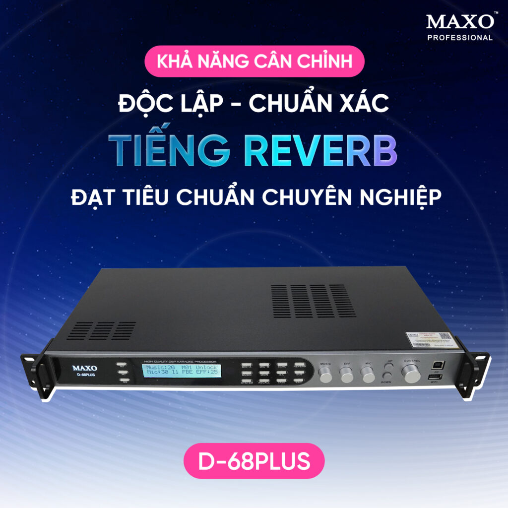 kha-nang-can-chinh-doc-lap-chuan-xac-tieng-reverb-dat-tieu-chuan-chuyen-nghiep-vang-so-d68plus
