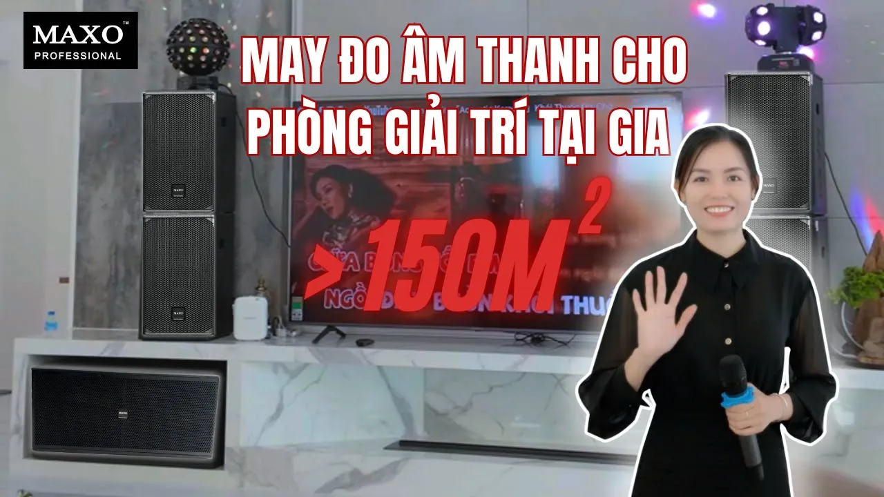 Giải Pháp Âm Thanh Chuyên Nghiệp Cho Phòng Giải Trí Tại Gia Hơn 150m2 I May Đo Âm Thanh Riêng Biệt